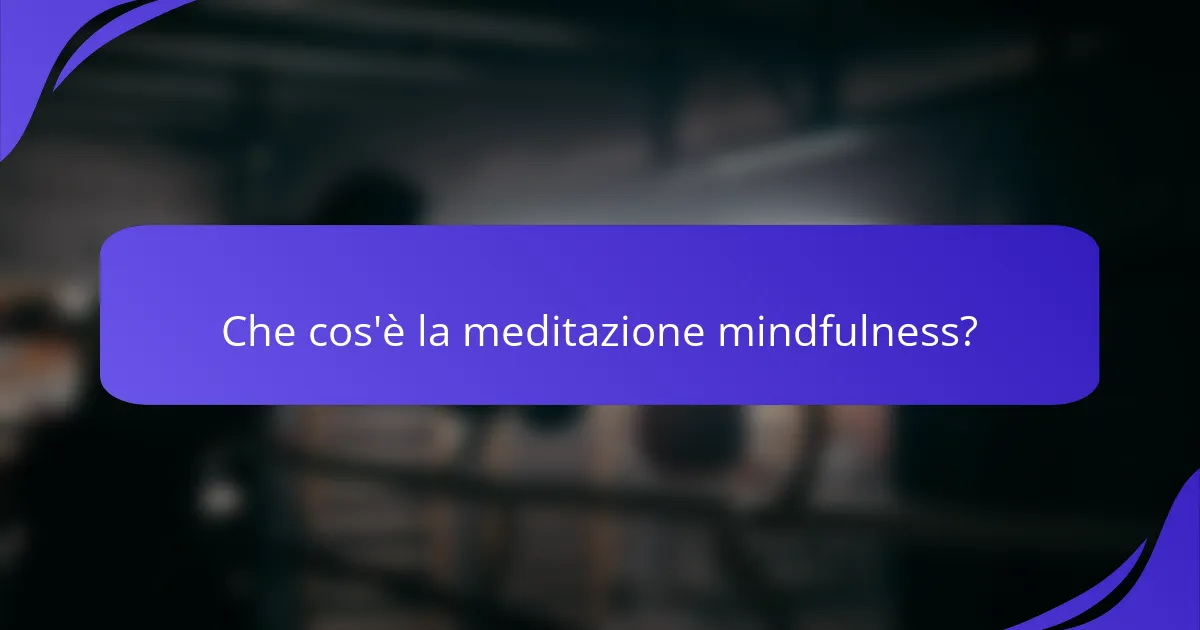 Che cos'è la meditazione mindfulness?