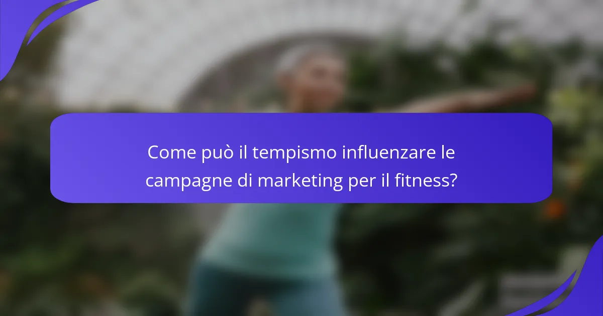 Come può il tempismo influenzare le campagne di marketing per il fitness?