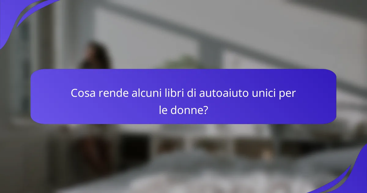 Cosa rende alcuni libri di autoaiuto unici per le donne?