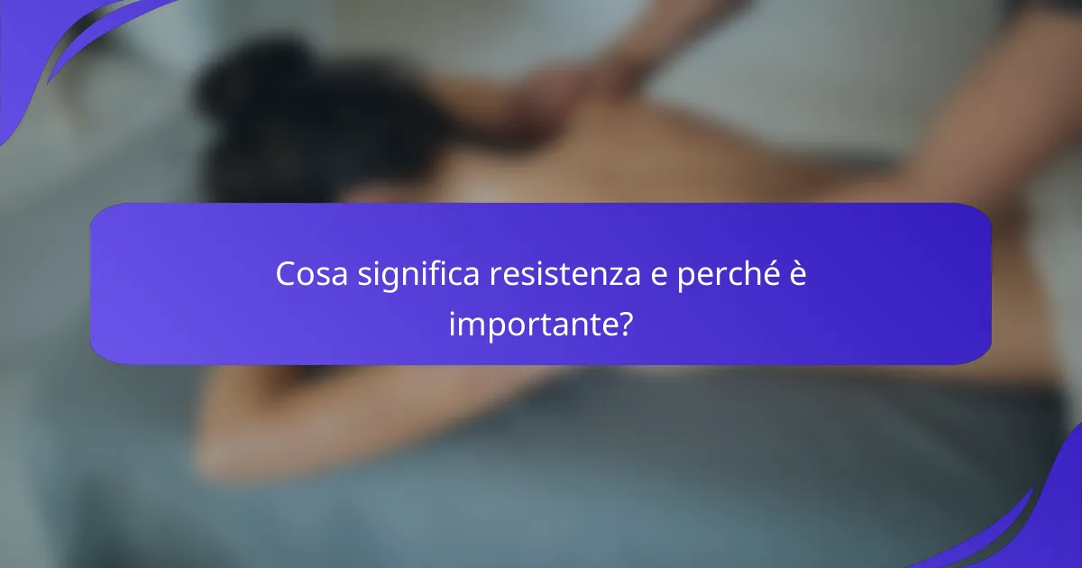 Cosa significa resistenza e perché è importante?