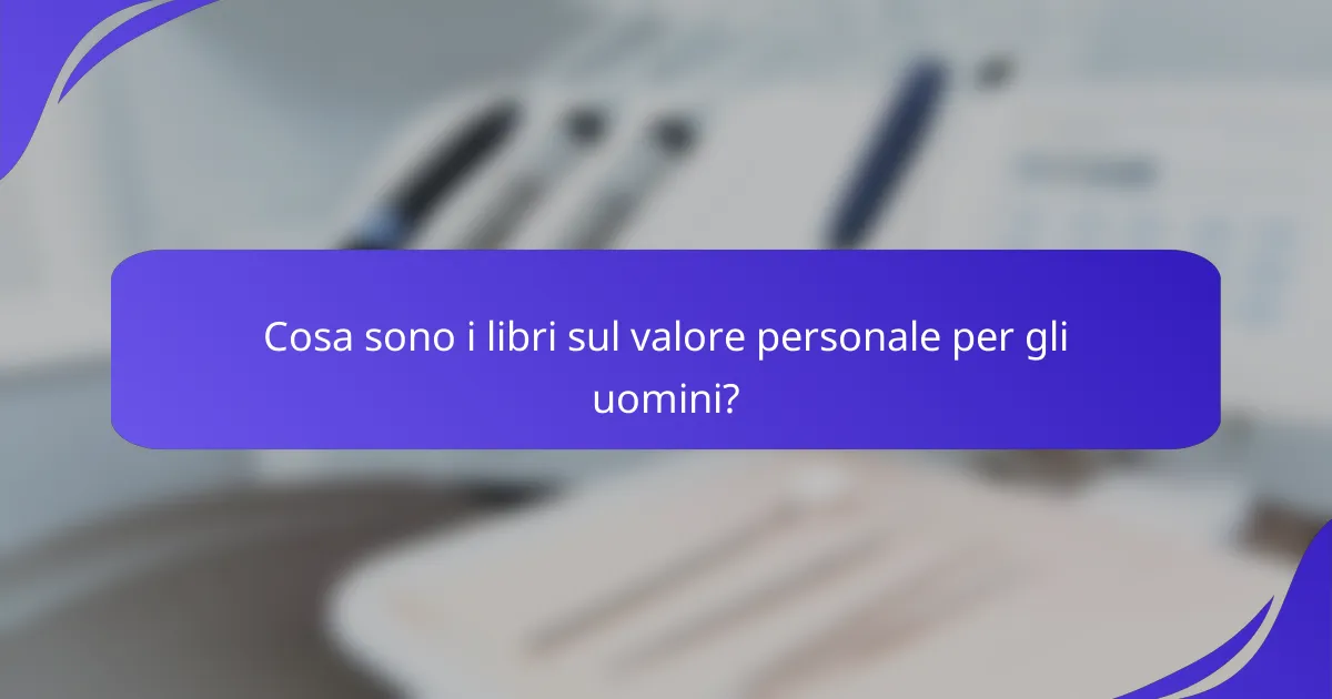 Cosa sono i libri sul valore personale per gli uomini?