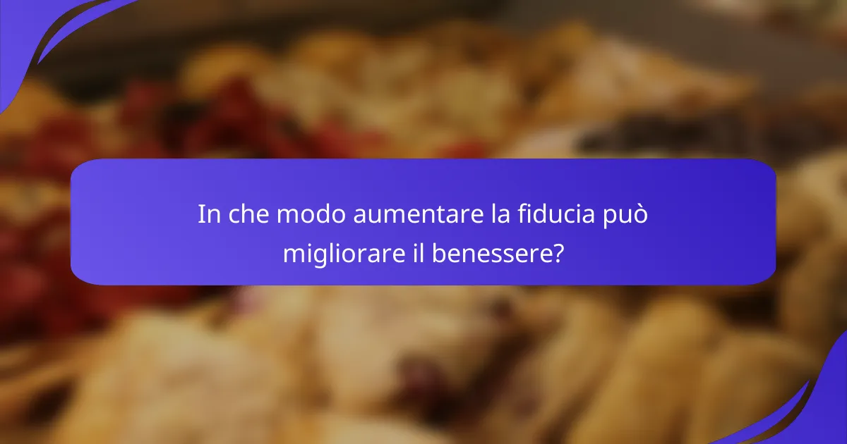 In che modo aumentare la fiducia può migliorare il benessere?