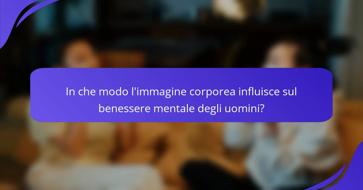 In che modo l'immagine corporea influisce sul benessere mentale degli uomini?