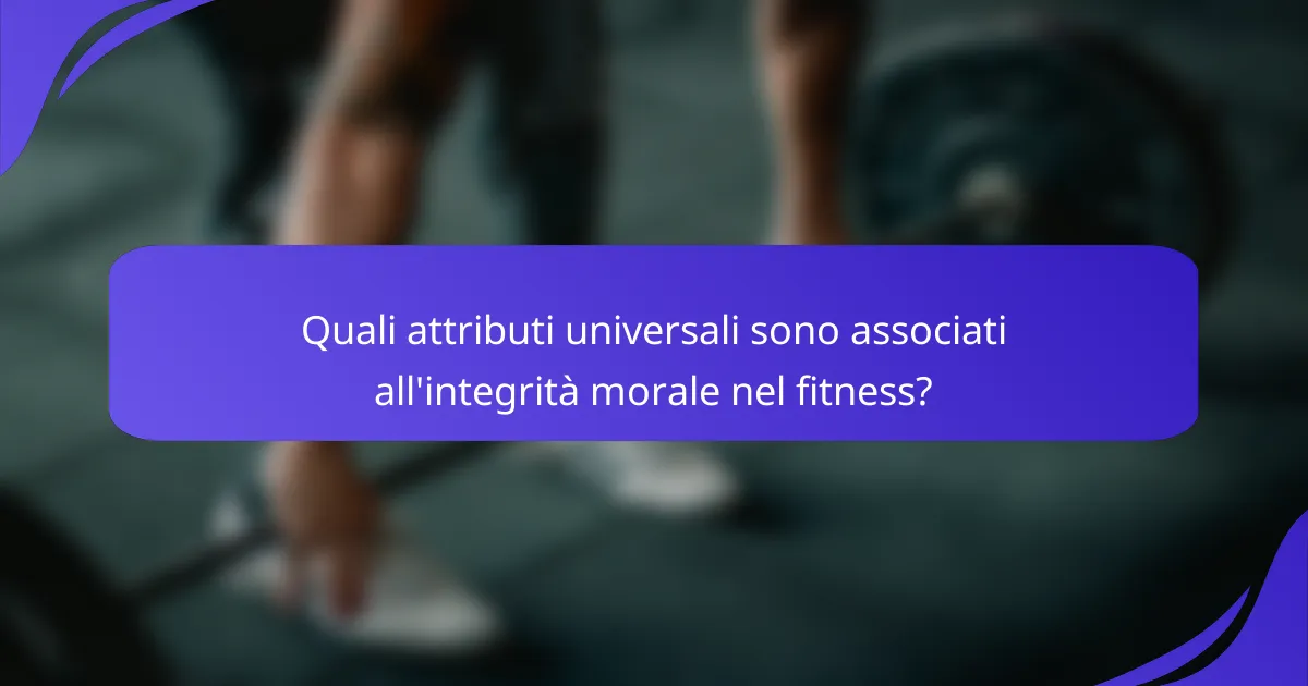 Quali attributi universali sono associati all'integrità morale nel fitness?