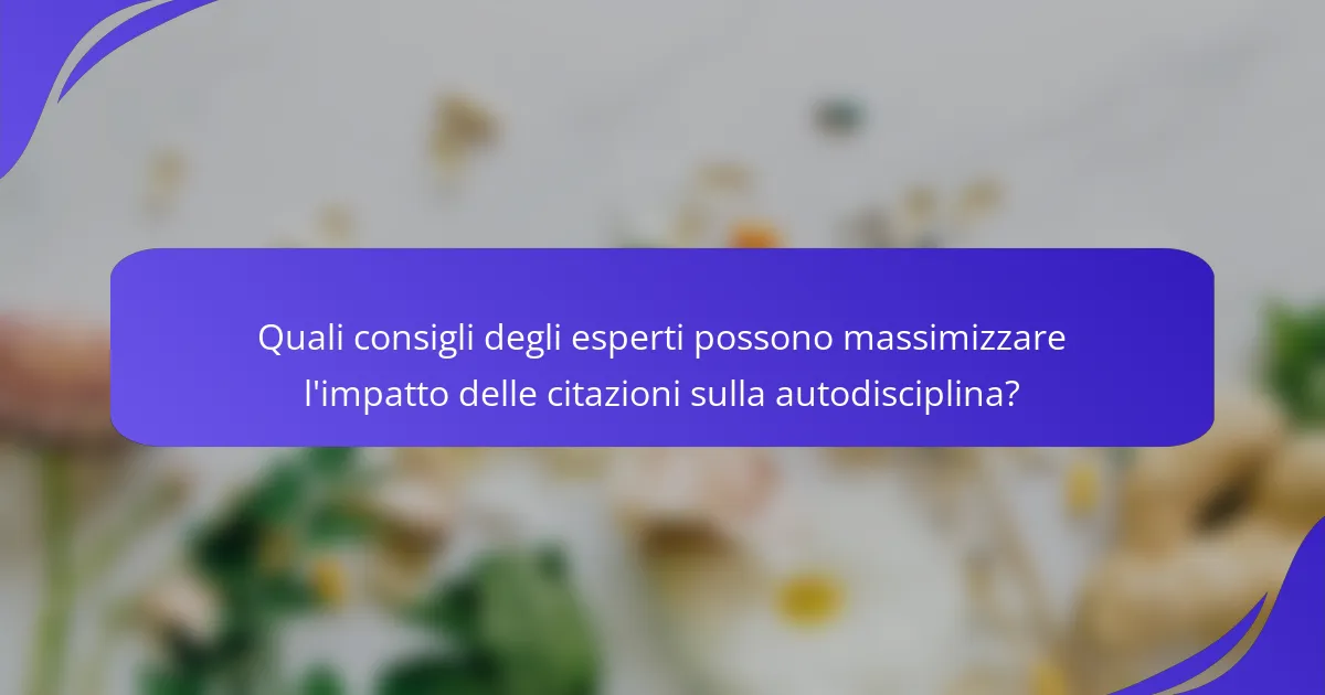 Quali consigli degli esperti possono massimizzare l'impatto delle citazioni sulla autodisciplina?