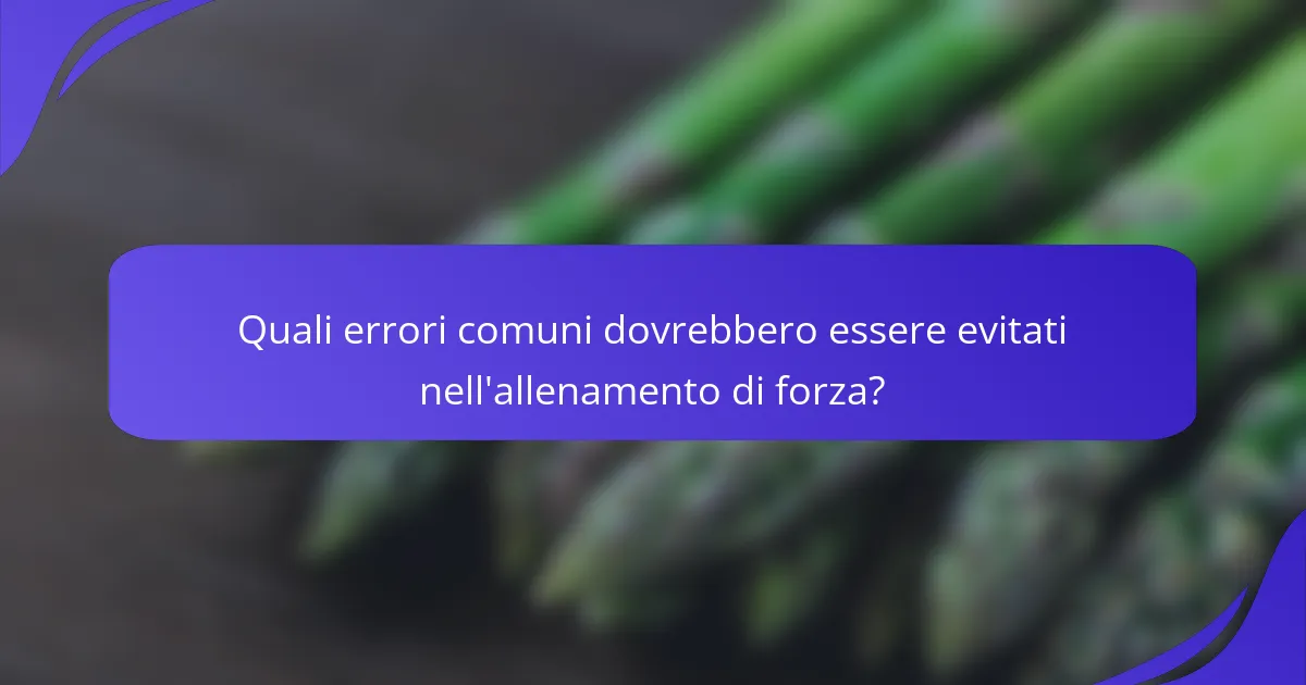 Quali errori comuni dovrebbero essere evitati nell'allenamento di forza?