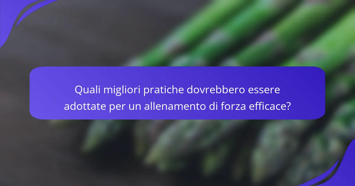 Quali migliori pratiche dovrebbero essere adottate per un allenamento di forza efficace?