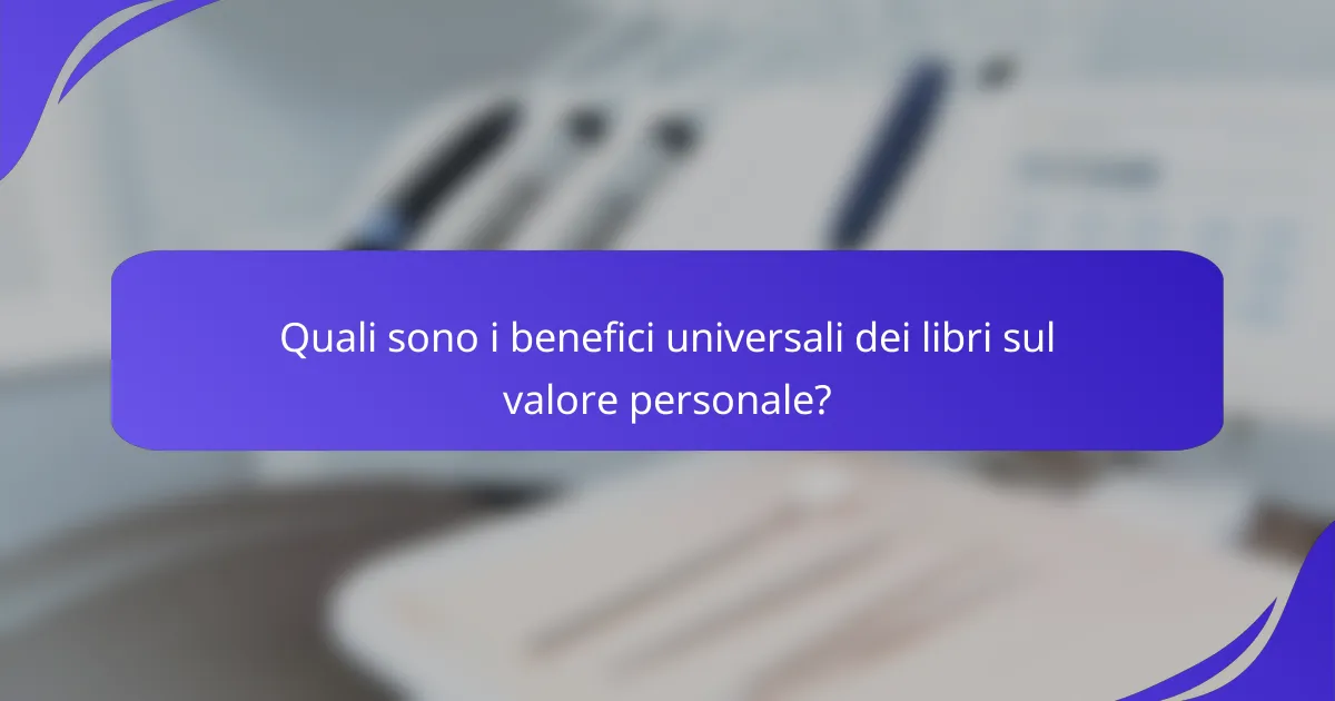 Quali sono i benefici universali dei libri sul valore personale?