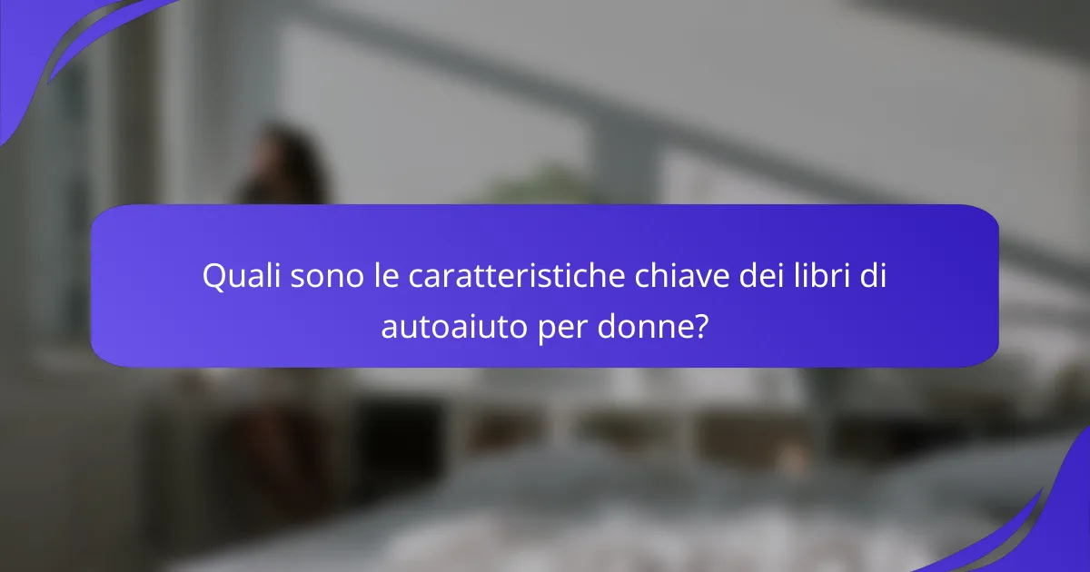 Quali sono le caratteristiche chiave dei libri di autoaiuto per donne?