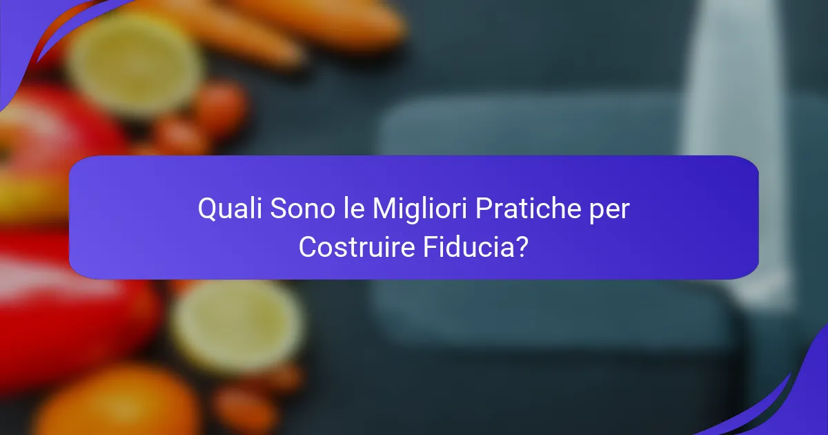 Quali Sono le Migliori Pratiche per Costruire Fiducia?