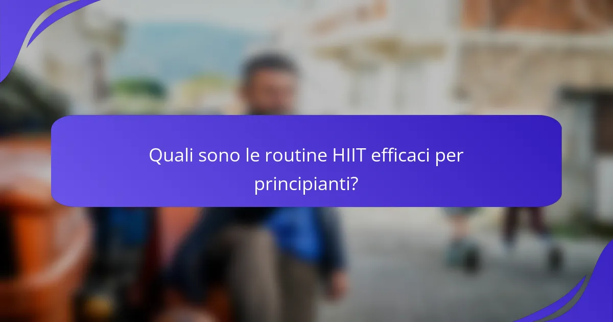 Quali sono le routine HIIT efficaci per principianti?