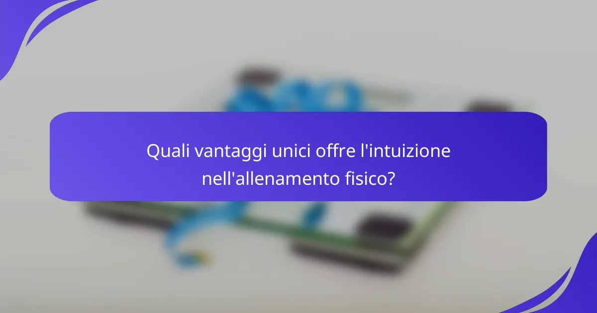 Quali vantaggi unici offre l'intuizione nell'allenamento fisico?